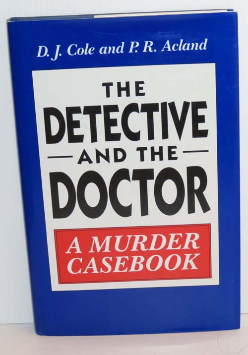 Image for The Detective And The Doctor : A Murder Casebook (Signed)