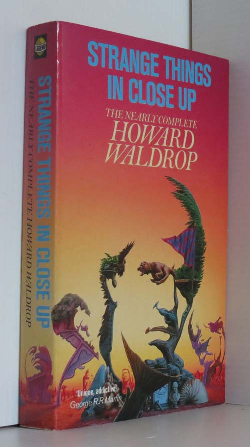 Image for Strange Things in Close-up; the Nearly Complete Howard Waldrop (Signed Lined and Dated)