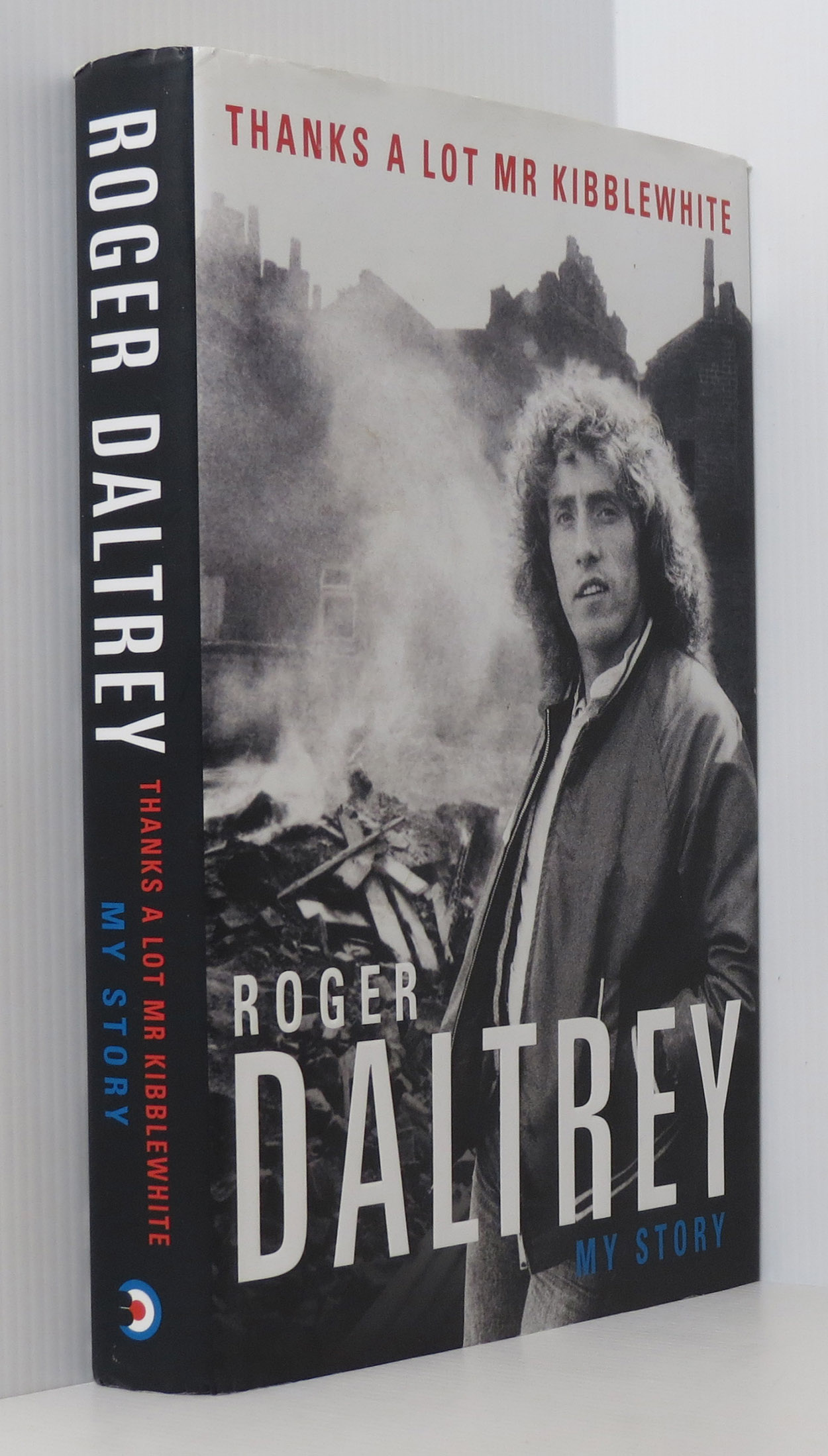 Image for Roger Daltrey: Thanks a lot Mr Kibblewhite, The Sunday Times Bestseller: My Story