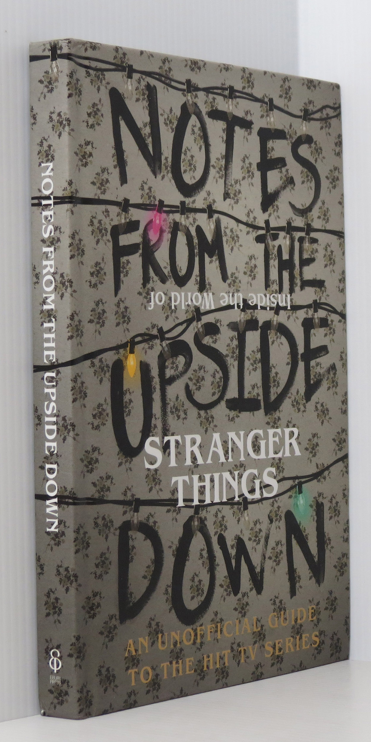 Image for Notes From the Upside Down - Inside the World of Stranger Things: An Unofficial Handbook to the Hit TV Series