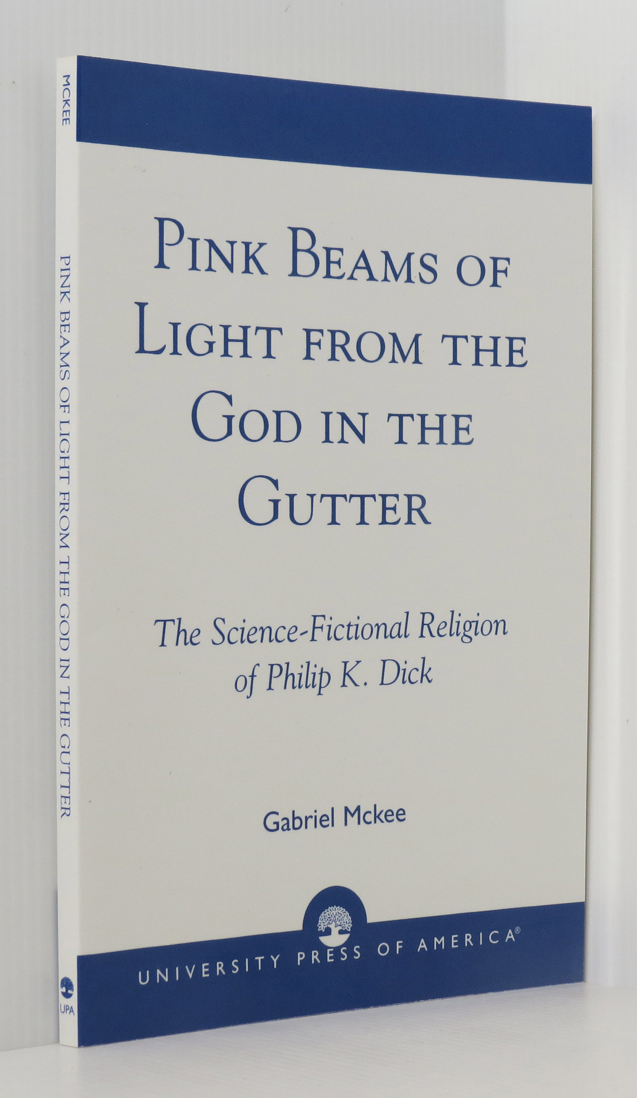 Image for Pink Beams of Light from the God in the Gutter: The Science-Fictional Religion of Philip K. Dick (Signed Ltd Ed.)