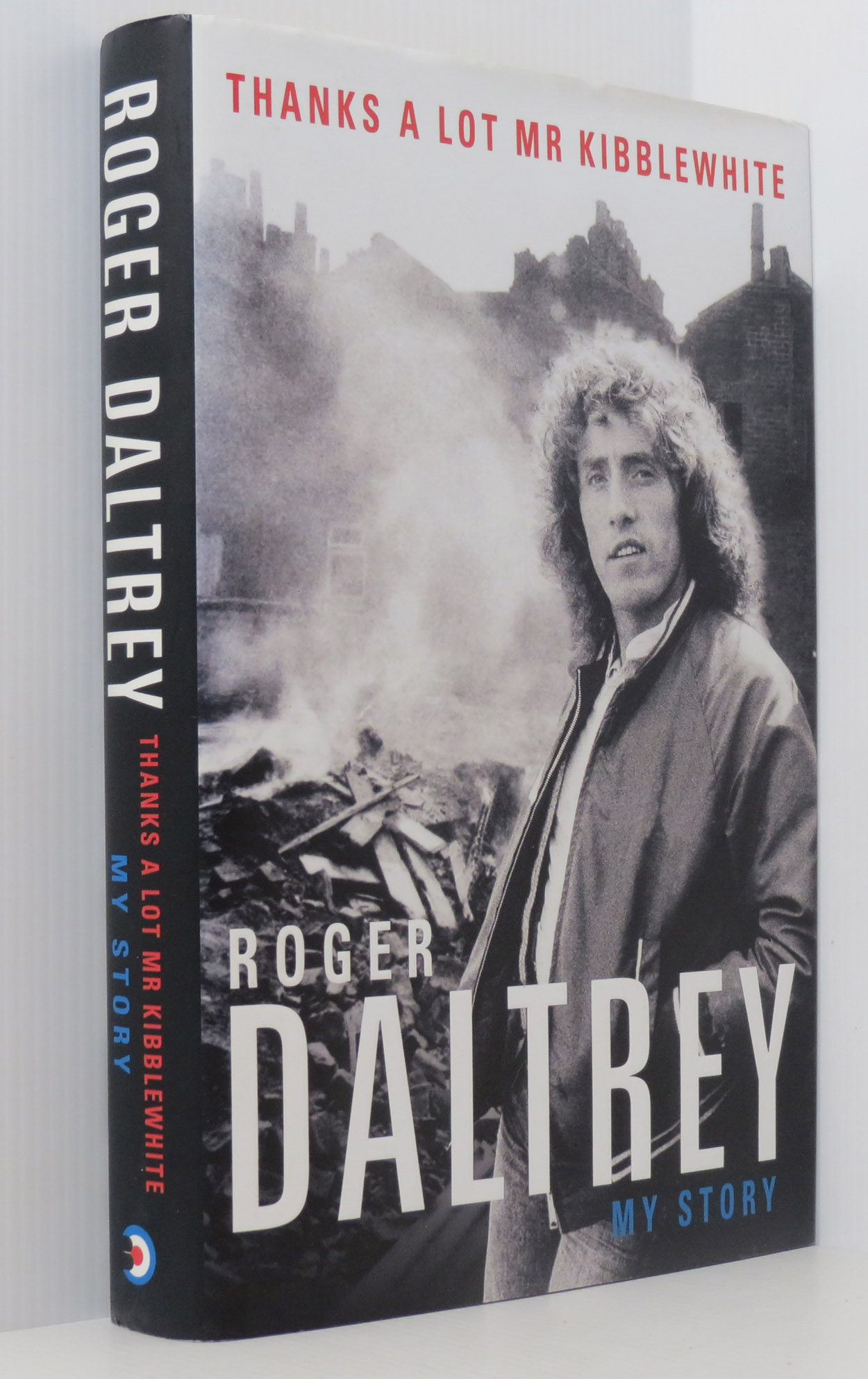 Image for Roger Daltrey: Thanks a lot Mr Kibblewhite, The Sunday Times Bestseller: My Story